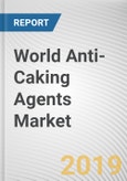 World Anti-Caking Agents Market - Opportunities and Forecasts, 2017 - 2023- Product Image