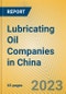 Lubricating Oil Companies in China - Product Image