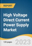 High Voltage Direct Current Power Supply Market Size, Share & Trends Analysis Report By Voltage (1,000-4000 V, >4,000 V), By Application (Oil & Gas, Industrial), By Region (Europe, Asia Pacific), And Segment Forecast, 2023 - 2030- Product Image