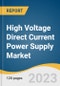 High Voltage Direct Current Power Supply Market Size, Share & Trends Analysis Report By Voltage (1,000-4000 V, >4,000 V), By Application (Oil & Gas, Industrial), By Region (Europe, Asia Pacific), And Segment Forecast, 2023 - 2030 - Product Thumbnail Image