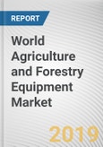 World Agriculture and Forestry Equipment Market - Opportunities and Forecasts, 2017 - 2023- Product Image