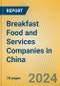 Breakfast Food and Services Companies in China - Product Thumbnail Image
