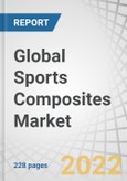Global Sports Composites Market by Resin Type (Epoxy, Polyamide, Polyurethane, Polypropylene), Fiber Type (Carbon, Glass), Application (Golf Sticks, Hockey Sticks, Rackets, Bicycles, Skis & Snowboards), and Region - Forecast to 2026- Product Image