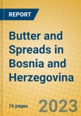 Butter and Spreads in Bosnia and Herzegovina- Product Image