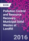 Pollution Control and Resource Recovery. Municipal Solid Wastes at Landfill - Product Thumbnail Image