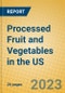 Processed Fruit and Vegetables in the US - Product Image