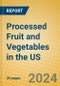 Processed Fruit and Vegetables in the US - Product Image