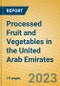 Processed Fruit and Vegetables in the United Arab Emirates - Product Image
