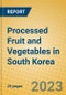 Processed Fruit and Vegetables in South Korea - Product Image