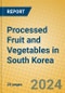 Processed Fruit and Vegetables in South Korea - Product Image