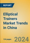 Elliptical Trainers Market Trends in China- Product Image