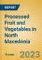 Processed Fruit and Vegetables in North Macedonia - Product Image
