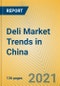 Deli Market Trends in China - Product Thumbnail Image
