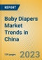 Baby Diapers Market Trends in China - Product Image