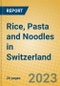 Rice, Pasta and Noodles in Switzerland - Product Image