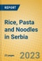 Rice, Pasta and Noodles in Serbia - Product Image