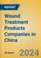Wound Treatment Products Companies in China - Product Image