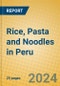 Rice, Pasta and Noodles in Peru - Product Image