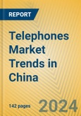 Telephones Market Trends in China- Product Image