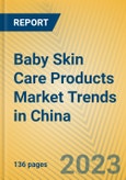 Baby Skin Care Products Market Trends in China- Product Image