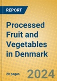 Processed Fruit and Vegetables in Denmark- Product Image