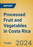 Processed Fruit and Vegetables in Costa Rica- Product Image