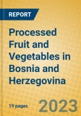 Processed Fruit and Vegetables in Bosnia and Herzegovina- Product Image
