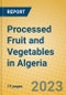 Processed Fruit and Vegetables in Algeria - Product Image
