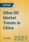 Olive Oil Market Trends in China - Product Thumbnail Image