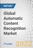 Global Automatic Content Recognition Market by Component, Content, Technology, Applications (Broadcast Monitoring and AD Targeting & Pricing), Deployment Mode, Organization Size, Vertical and Region - Global Forecast to 2027- Product Image