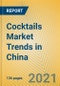 Cocktails Market Trends in China - Product Thumbnail Image