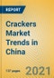 Crackers Market Trends in China - Product Thumbnail Image