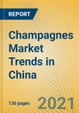 Champagnes Market Trends in China- Product Image