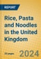 Rice, Pasta and Noodles in the United Kingdom - Product Image