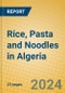 Rice, Pasta and Noodles in Algeria - Product Image