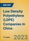 Low Density Polyethylene (LDPE) Companies in China - Product Image