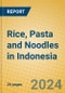 Rice, Pasta and Noodles in Indonesia - Product Image