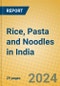 Rice, Pasta and Noodles in India - Product Image