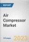 Air Compressor Market By Type (Portable, Stationary), By Technology (Reciprocating, Rotary, Centrifugal), By Lubrication Type (Oiled, Oil-free): Global Opportunity Analysis and Industry Forecast, 2022-2031 - Product Image
