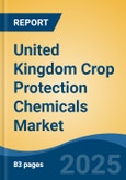 United Kingdom Crop Protection Chemicals Market, By Origin, By Product Type, By Form, By Mode of Application, By Crop Type, By Region, Competition Forecast & Opportunities, 2017-2027- Product Image