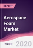 Aerospace Foam Market - Forecast (2020 - 2025)- Product Image