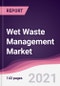 Wet Waste Management Market - Product Thumbnail Image