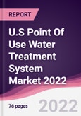 U.S Point Of Use Water Treatment System Market 2022- Product Image