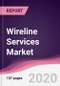 Wireline Services Market - Forecast (2020 - 2025) - Product Thumbnail Image