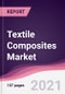 Textile Composites Market - Product Thumbnail Image