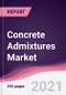 Concrete Admixtures Market - Forecast (2021-2026) - Product Thumbnail Image