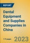 Dental Equipment and Supplies Companies in China - Product Image