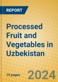 Processed Fruit and Vegetables in Uzbekistan- Product Image