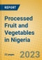 Processed Fruit and Vegetables in Nigeria - Product Image