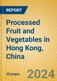 Processed Fruit and Vegetables in Hong Kong, China- Product Image